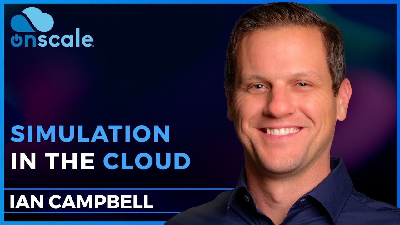 Simulation on the Cloud with OnScale - Ian Campbell | Podcast #77